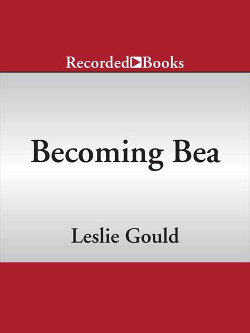 Title details for Becoming Bea by Leslie Gould - Available